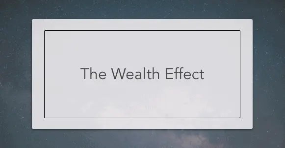 Understand and Utilize the Wealth Effect